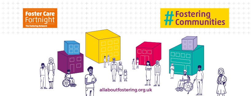 colourful blocks as buildings with various hand drawn families walking around. Text on image - Foster care fortnight, The fostering network logo. #Fosteringcommunities.
