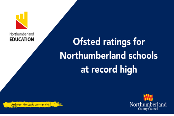 Ofsted ratings for Northumberland Schools at record highh