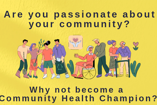 If you are passionate about your community, why not become a Community Health Champion?